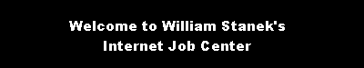 Welcome to William Stanek's Internet Job Center