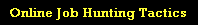 Online Job Hunting Tactics