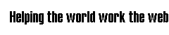 Helping the world work the Web